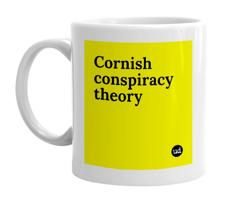 White mug with 'Cornish conspiracy theory' in bold black letters