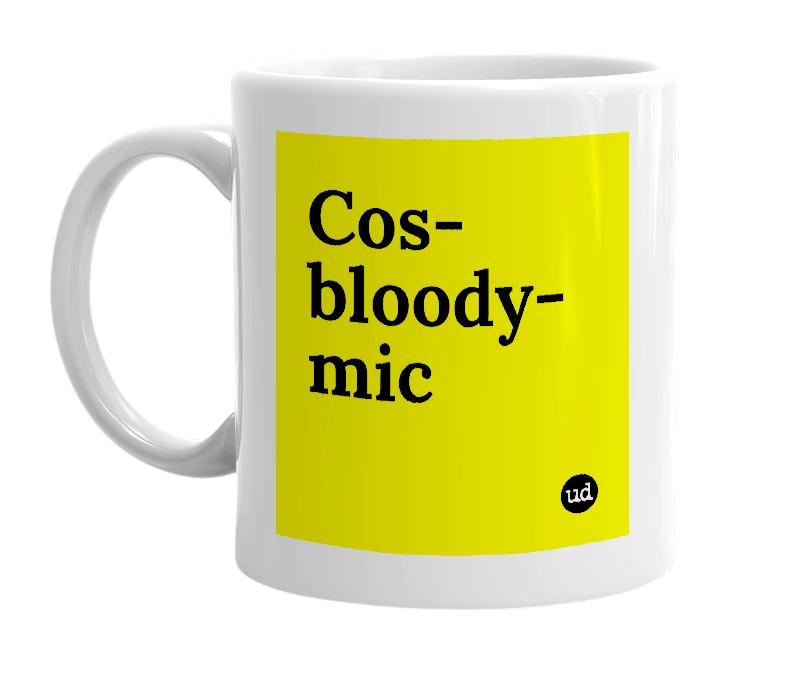 White mug with 'Cos-bloody-mic' in bold black letters