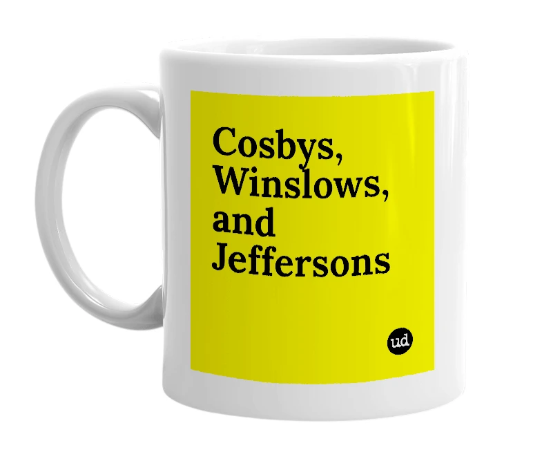 White mug with 'Cosbys, Winslows, and Jeffersons' in bold black letters