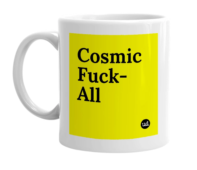 White mug with 'Cosmic Fuck-All' in bold black letters