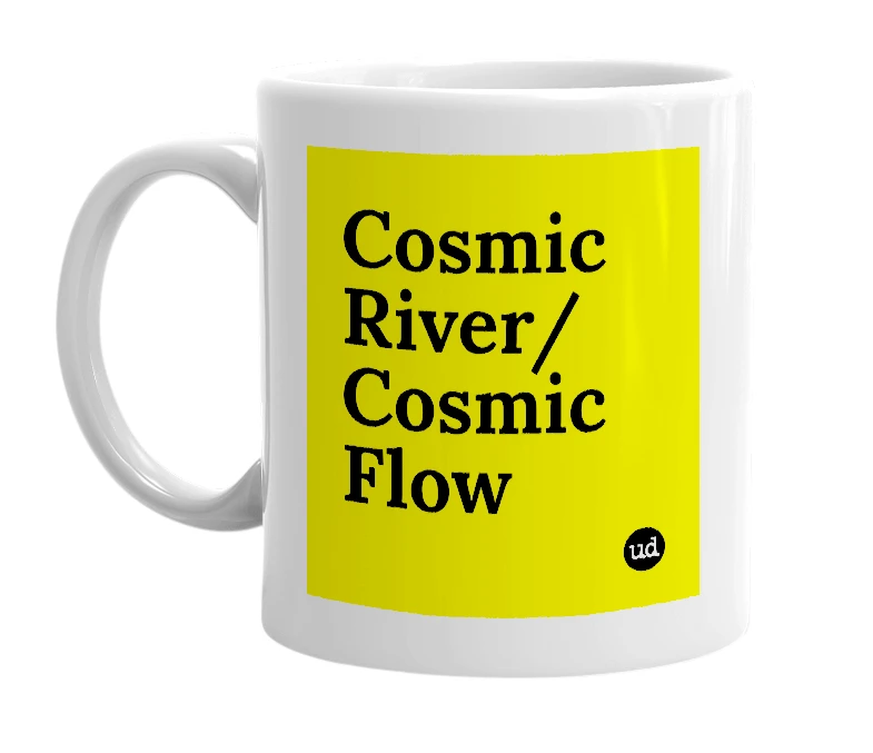 White mug with 'Cosmic River/ Cosmic Flow' in bold black letters