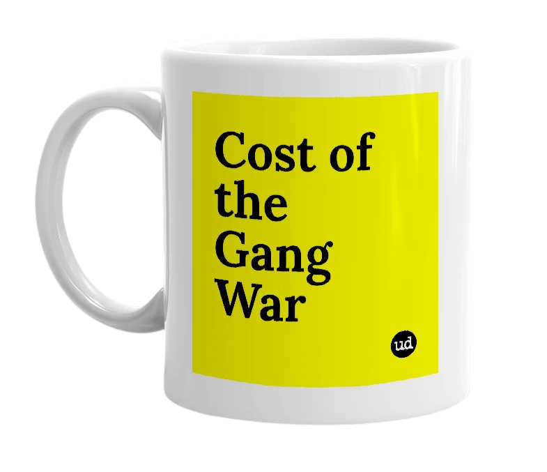 White mug with 'Cost of the Gang War' in bold black letters