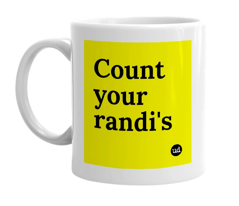 White mug with 'Count your randi's' in bold black letters