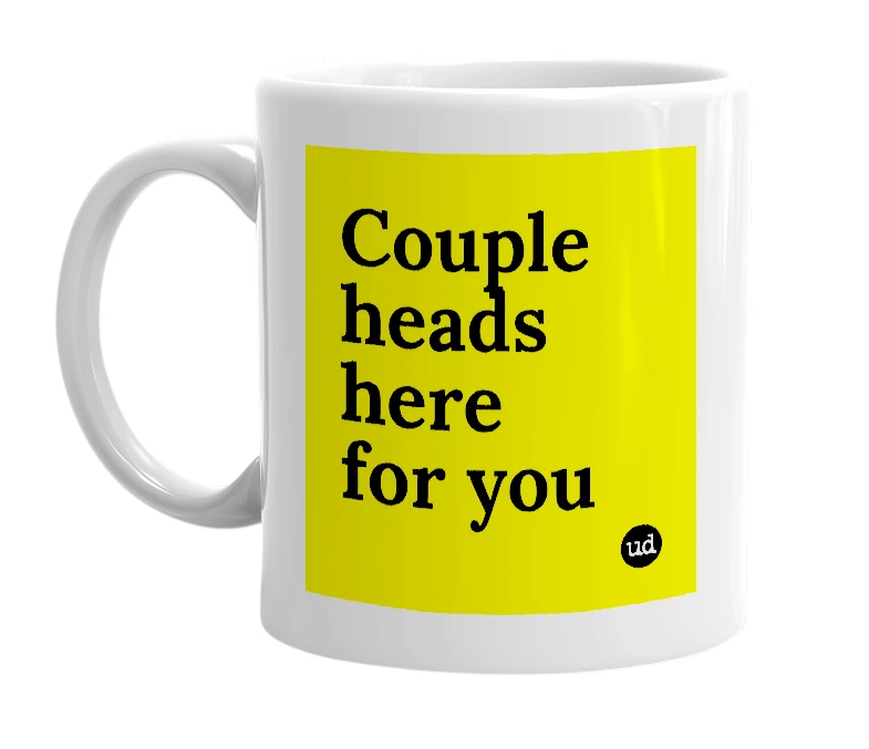 White mug with 'Couple heads here for you' in bold black letters