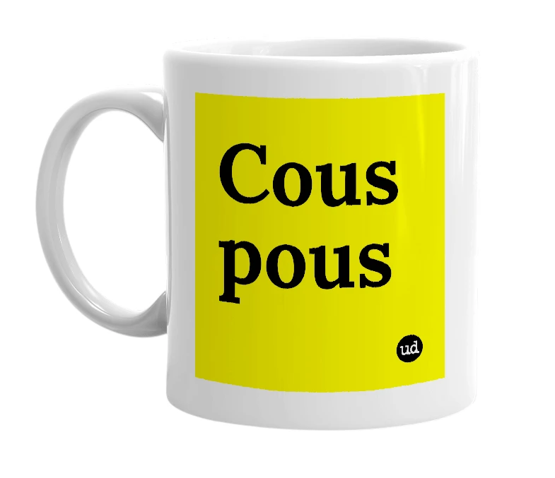 White mug with 'Cous pous' in bold black letters