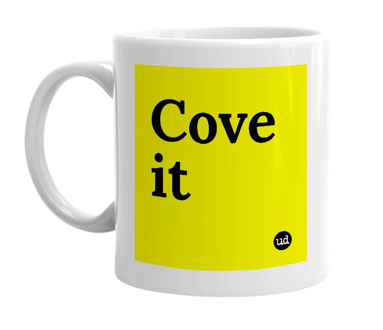 White mug with 'Cove it' in bold black letters