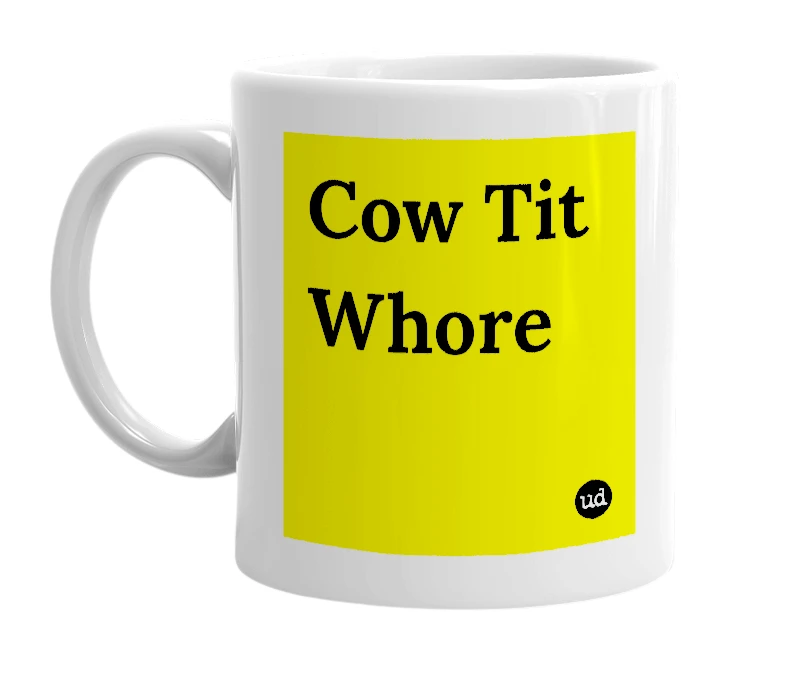 White mug with 'Cow Tit  Whore' in bold black letters