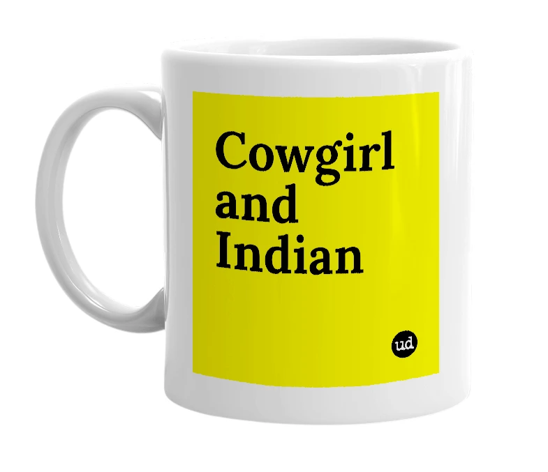 White mug with 'Cowgirl and Indian' in bold black letters