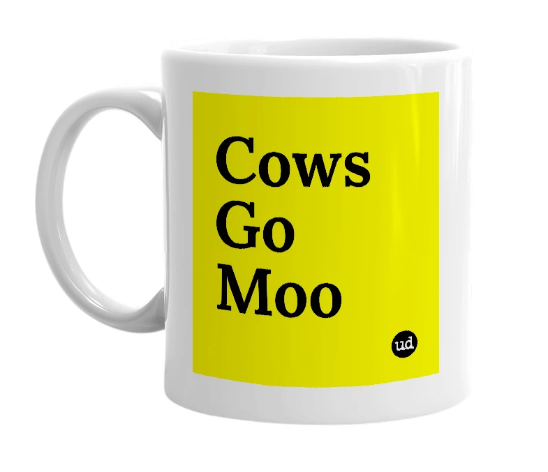 White mug with 'Cows Go Moo' in bold black letters