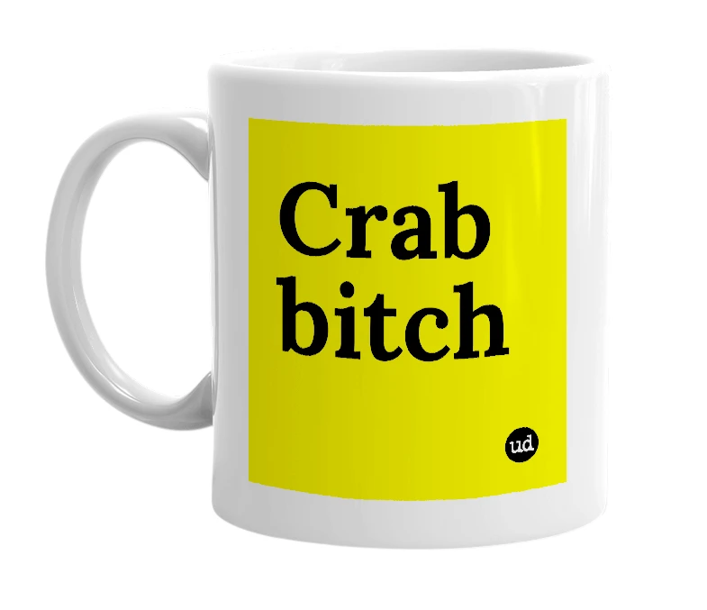 White mug with 'Crab bitch' in bold black letters