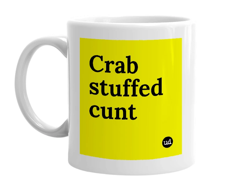 White mug with 'Crab stuffed cunt' in bold black letters