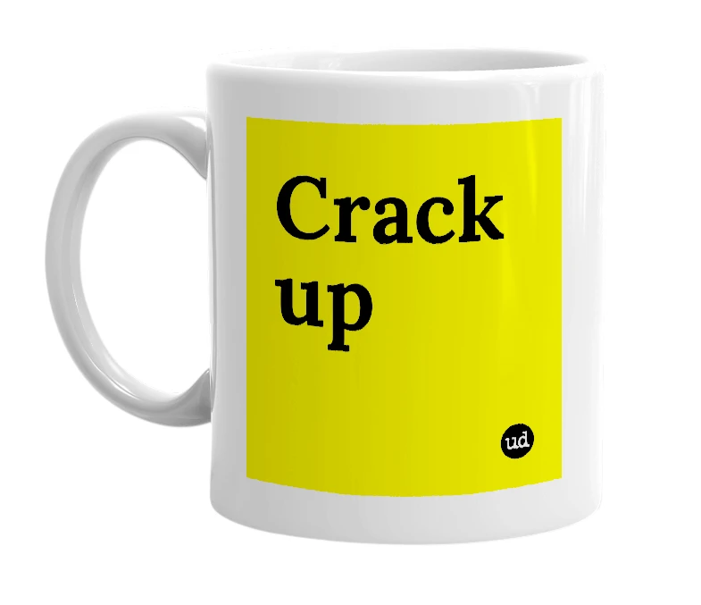 White mug with 'Crack up' in bold black letters