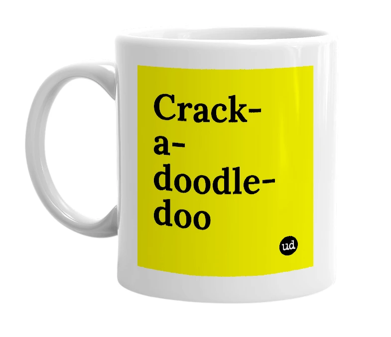 White mug with 'Crack-a-doodle-doo' in bold black letters