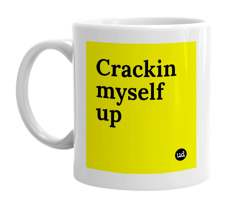 White mug with 'Crackin myself up' in bold black letters