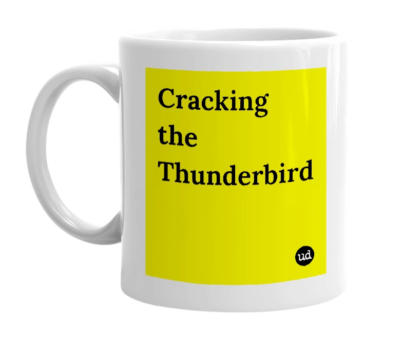 White mug with 'Cracking the Thunderbird' in bold black letters