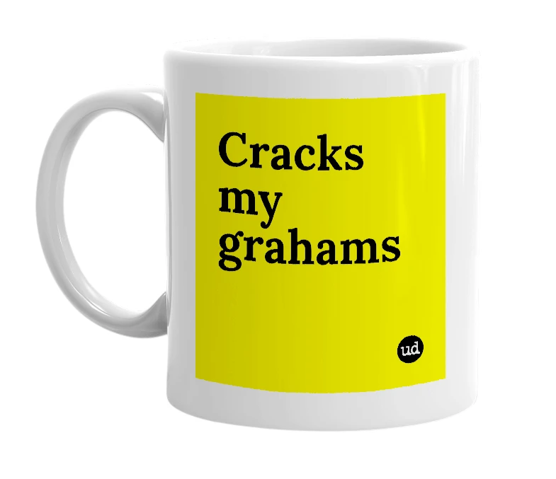 White mug with 'Cracks my grahams' in bold black letters