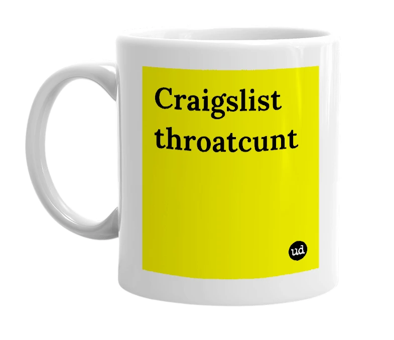White mug with 'Craigslist throatcunt' in bold black letters