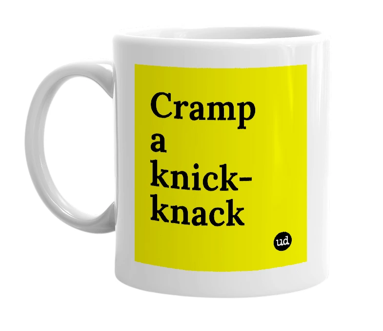 White mug with 'Cramp a knick-knack' in bold black letters