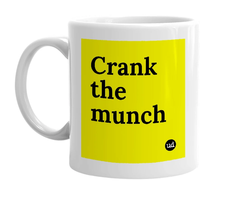 White mug with 'Crank the munch' in bold black letters