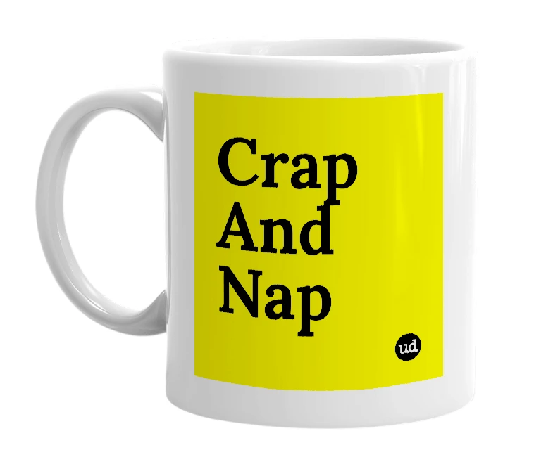 White mug with 'Crap And Nap' in bold black letters