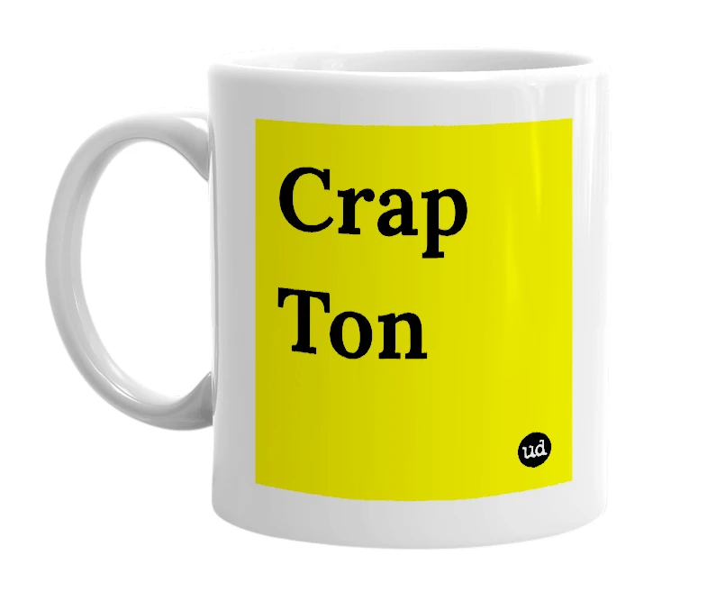 White mug with 'Crap Ton' in bold black letters