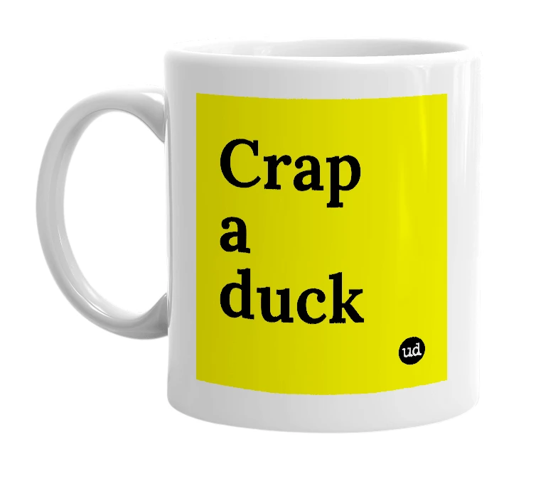 White mug with 'Crap a duck' in bold black letters