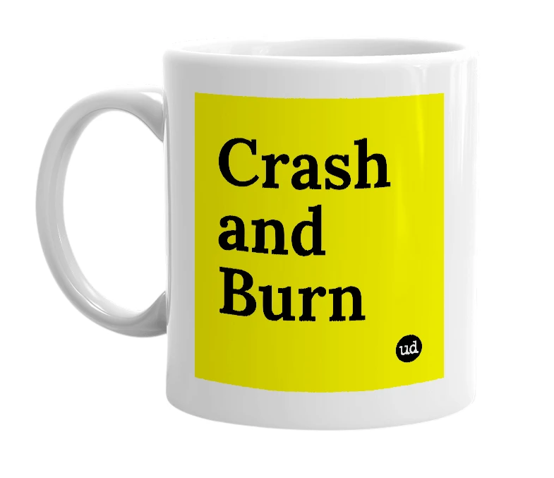 White mug with 'Crash and Burn' in bold black letters