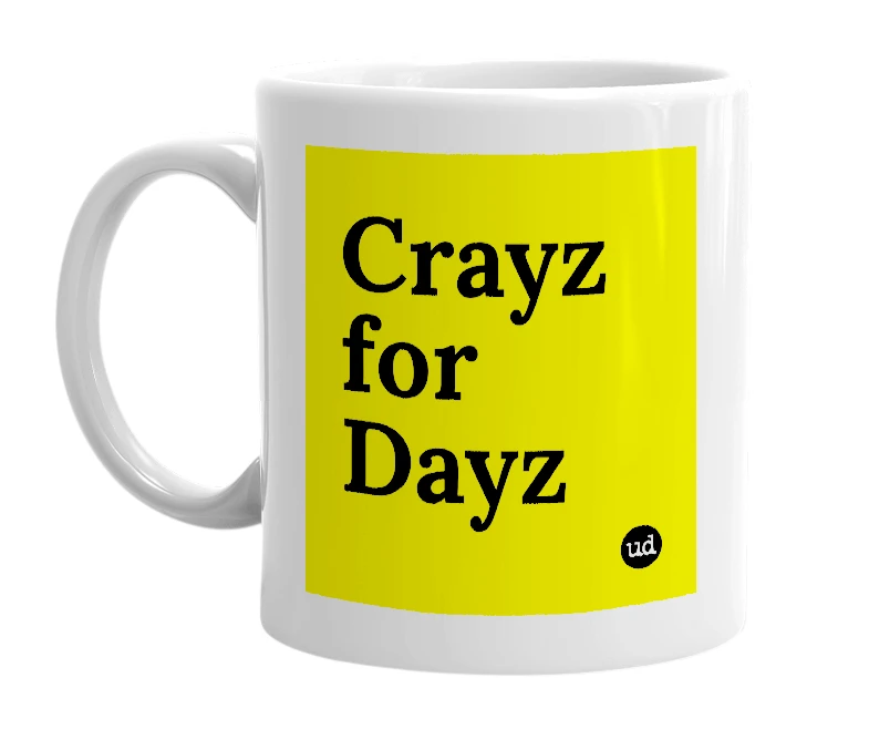White mug with 'Crayz for Dayz' in bold black letters