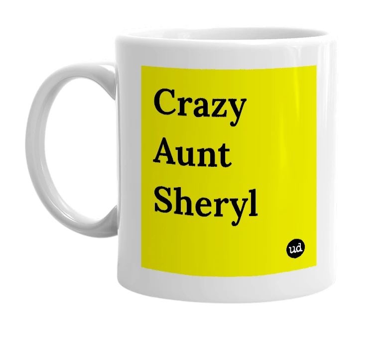 White mug with 'Crazy Aunt Sheryl' in bold black letters