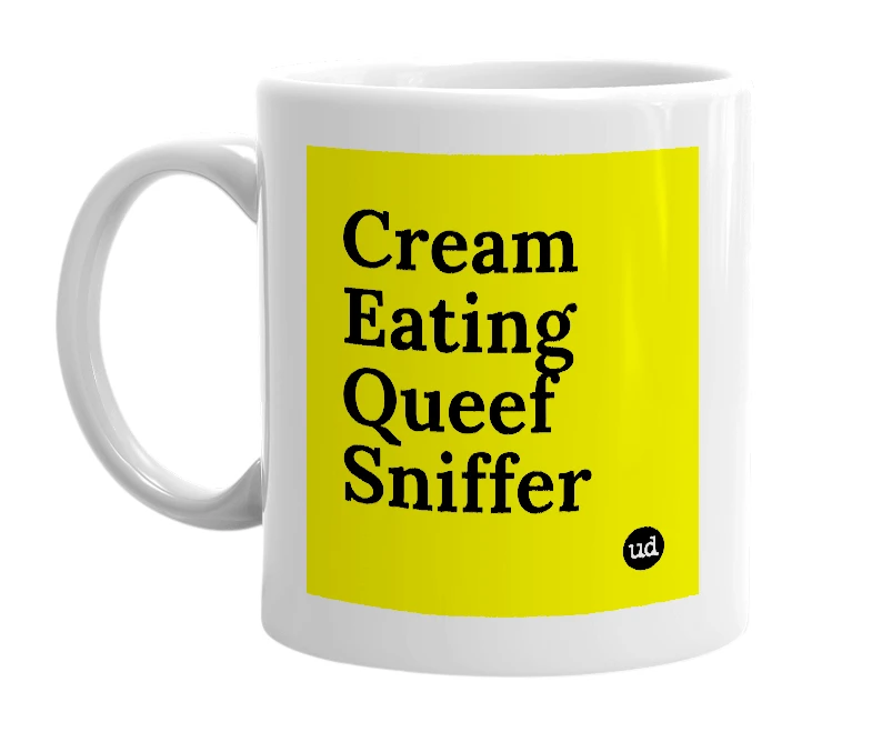 White mug with 'Cream Eating Queef Sniffer' in bold black letters