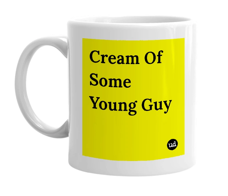 White mug with 'Cream Of Some Young Guy' in bold black letters