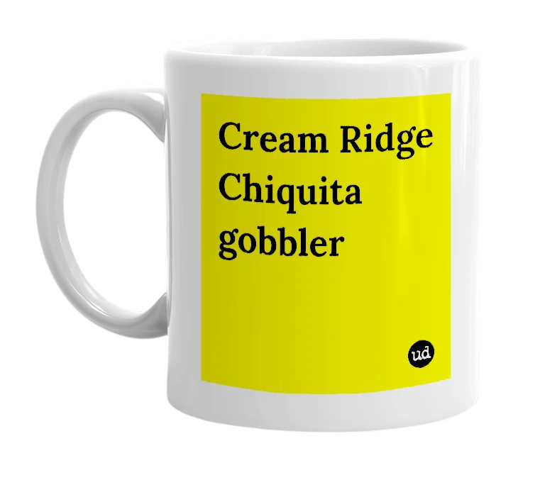White mug with 'Cream Ridge Chiquita gobbler' in bold black letters