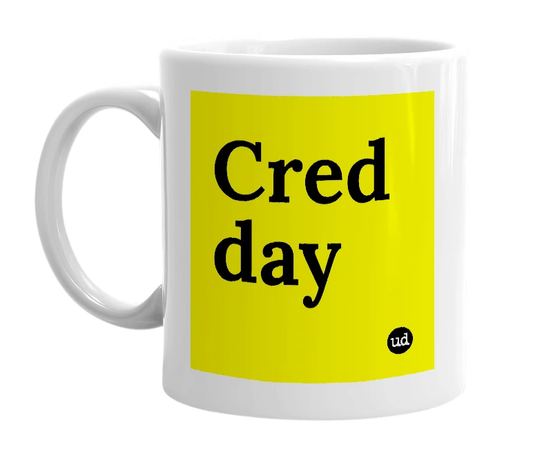 White mug with 'Cred day' in bold black letters