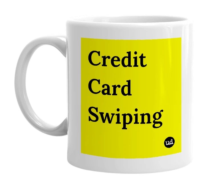 White mug with 'Credit Card Swiping' in bold black letters