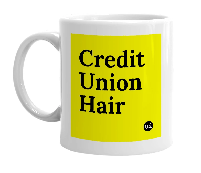 White mug with 'Credit Union Hair' in bold black letters