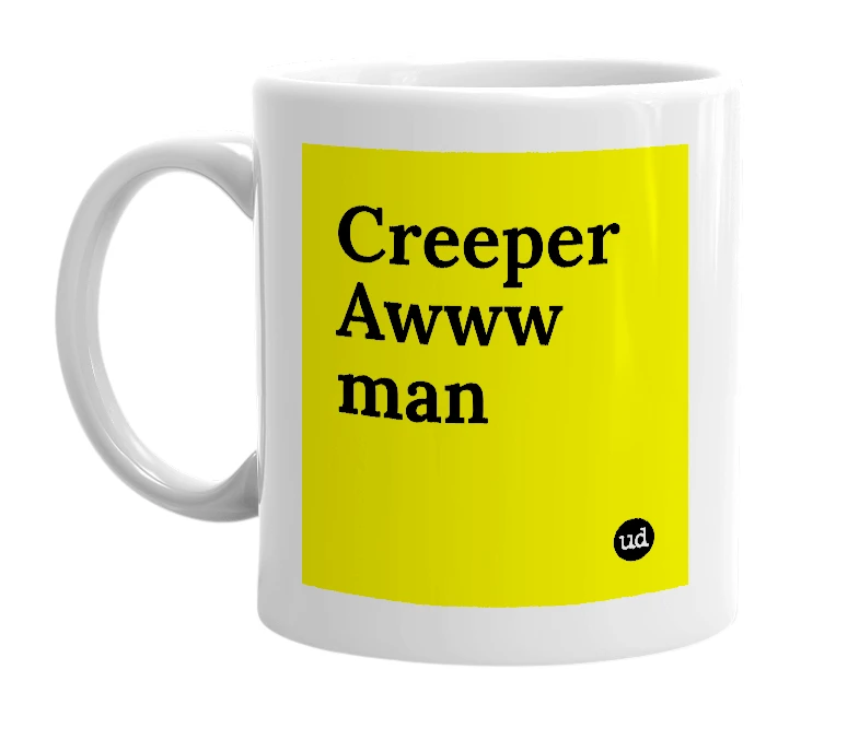 White mug with 'Creeper Awww man' in bold black letters