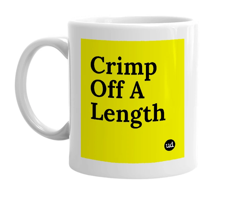 White mug with 'Crimp Off A Length' in bold black letters