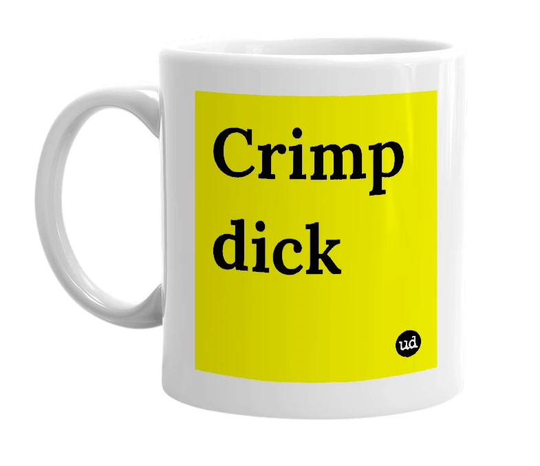 White mug with 'Crimp dick' in bold black letters