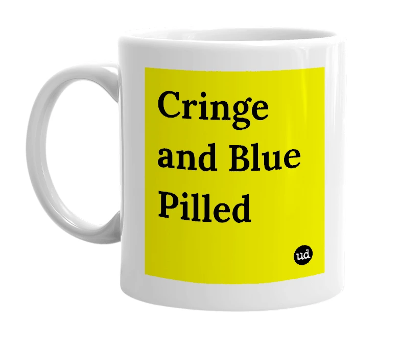 White mug with 'Cringe and Blue Pilled' in bold black letters