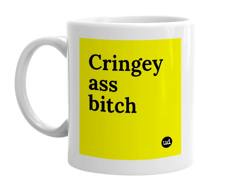 White mug with 'Cringey ass bitch' in bold black letters