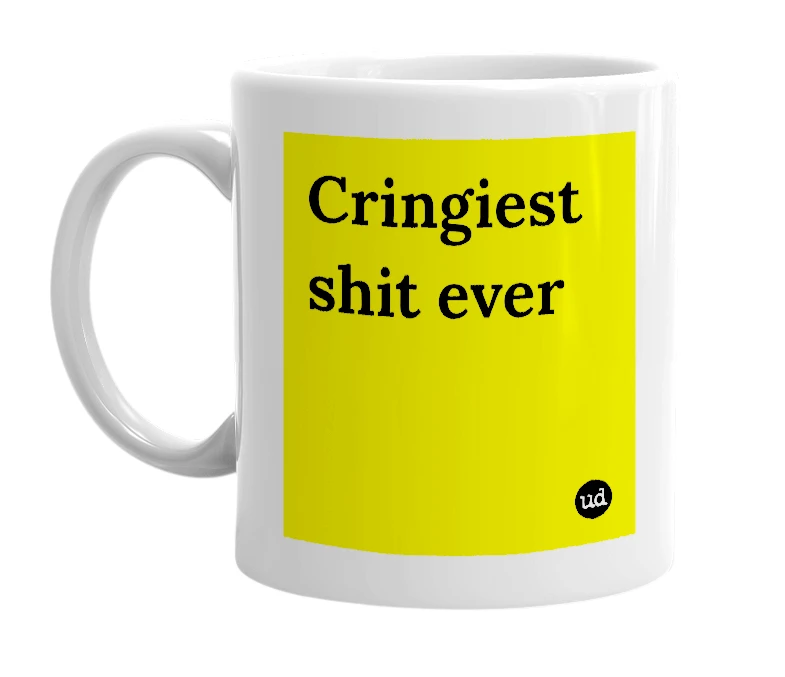 White mug with 'Cringiest shit ever' in bold black letters