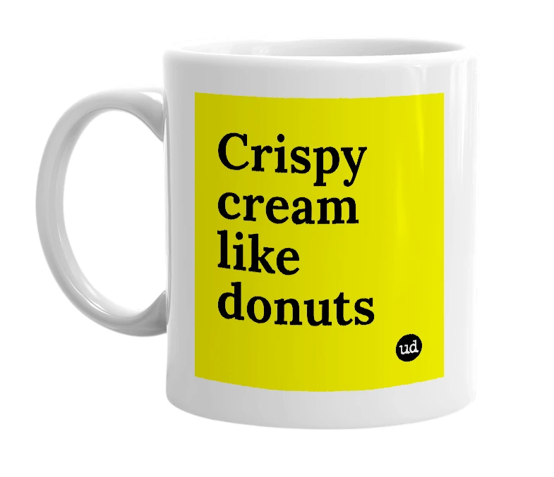 White mug with 'Crispy cream like donuts' in bold black letters