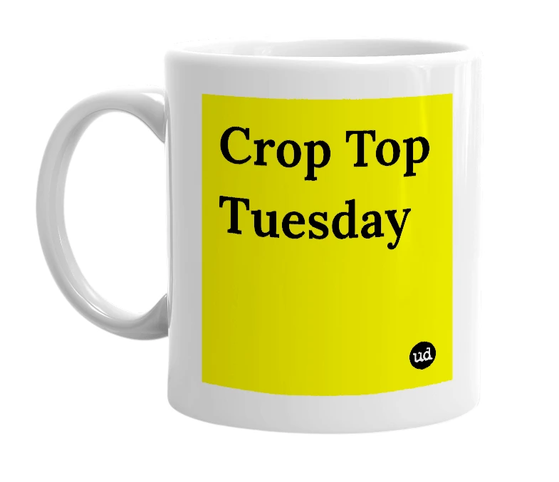 White mug with 'Crop Top Tuesday' in bold black letters