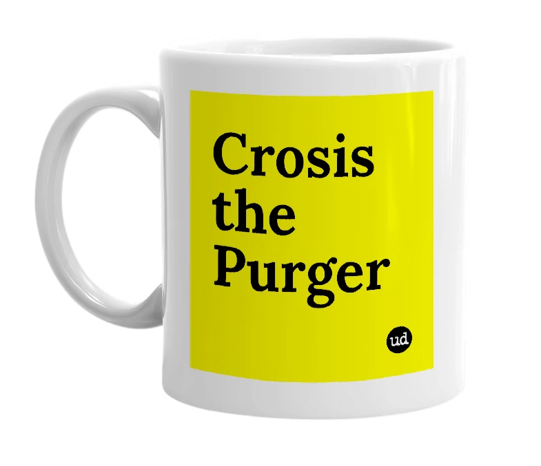 White mug with 'Crosis the Purger' in bold black letters