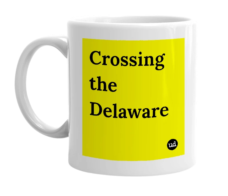 White mug with 'Crossing the Delaware' in bold black letters