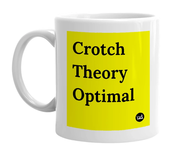 White mug with 'Crotch Theory Optimal' in bold black letters