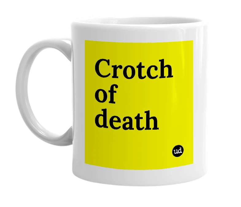 White mug with 'Crotch of death' in bold black letters