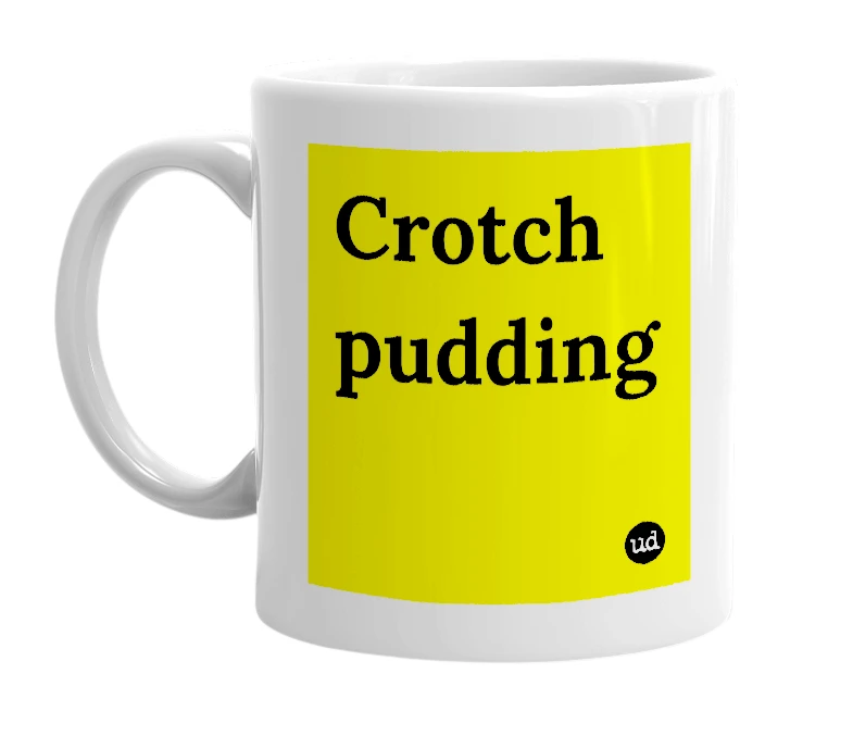 White mug with 'Crotch pudding' in bold black letters