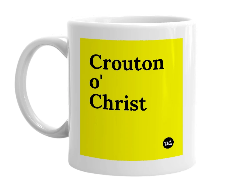 White mug with 'Crouton o' Christ' in bold black letters