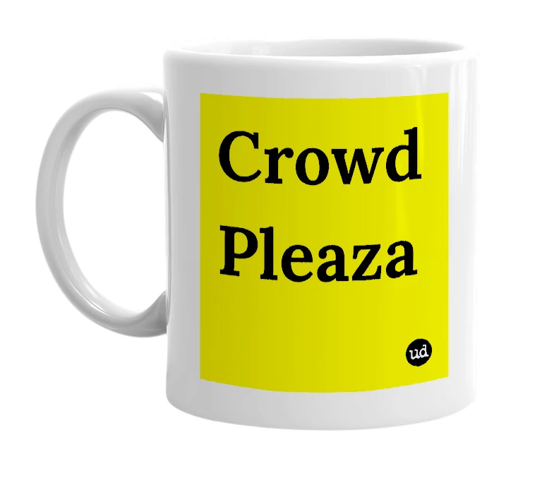 White mug with 'Crowd Pleaza' in bold black letters